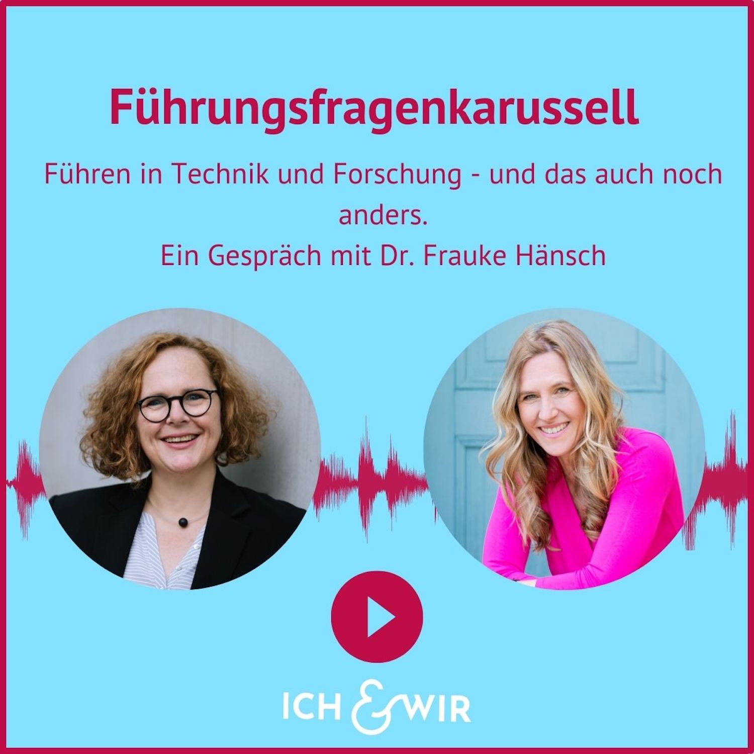 #34 Führen in Technik und Forschung - und das auch noch anders. Ein Gespräch mit Dr. Frauke Hänsch.